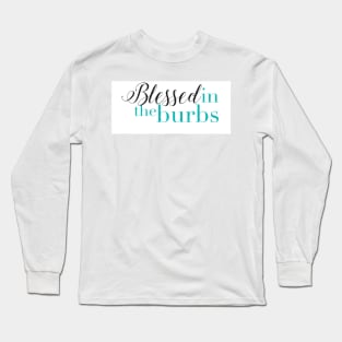 Blessed In The Burbs Long Sleeve T-Shirt